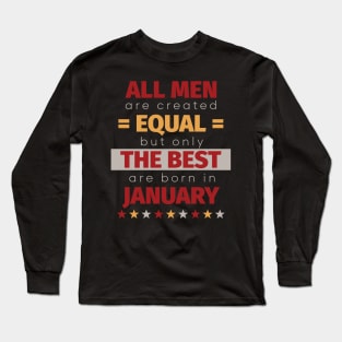 All Men Are Created Equal But Only The Best Are Born In January Long Sleeve T-Shirt